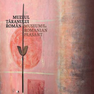 Muzeul Taranului Roman. Editie bilingva