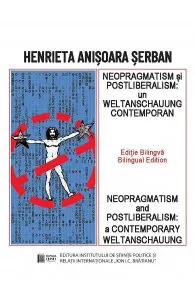 Neopragmatism si postliberalism de Henrieta Anisoara Serban