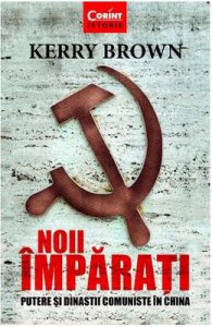 Noii imparati. Putere si dinastii comuniste in China