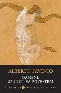 Oameni, spuneti-va povestea de Alberto Savinio