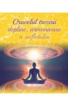 Oracolul trezirii depline, armonioase a sufletului de Autor Anonim