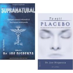 Pachet 2 carti: Supranatural si Tu esti Placebo, autor Joe Dispenza