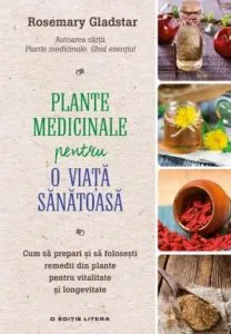 Plante medicinale pentru o viata sanatoasa de Rosemary Gladstar