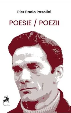 Poesie / Poezii de Pier Paolo Pasolini