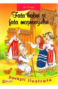 Povesti ilustrate. Fata babei si fata mosneagului de Ion Creanga