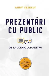 Prezentari cu public. De la ucenic la maestru de Andy Szekely