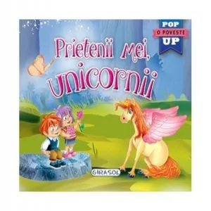Prietenii mei, unicornii. Cărți pop-up