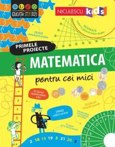 Primele proiecte. Matematică pentru cei mici de Alice James