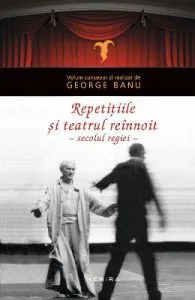 Repetitiile si teatrul reinnoit de George Banu