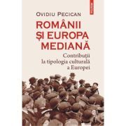 Romanii si Europa mediana. Contributii la tipologia culturala a Europei