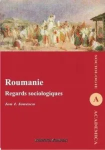 Roumanie. Regards sociologiques de Ion I. Ionescu