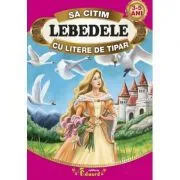 Sa citim LEBEDELE cu litere de tipar de Hans Christian Andersen