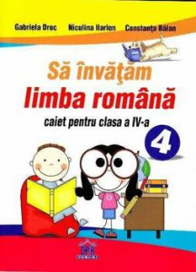 Sa invatam limba romana. Caiet pentru clasa a IV-a