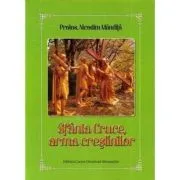 Sfanta Cruce, arma crestinilor de Nicodim Mandita
