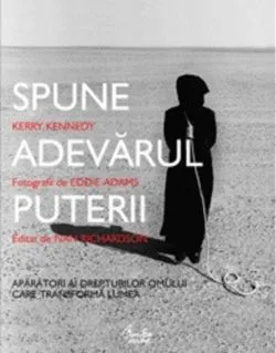 Spune adevărul puterii de Kerry Kennedy
