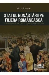 Statul bunastarii pe filiera romaneasca. Fracturi ale dezvoltarii si rupturi ale memoriei de Victor Rizescu