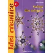 Stelute din margele. Editia a III-a de Ingrid Moras