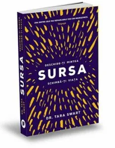 Sursa, deschide-ti mintea, schimba-ti viata de Tara Swart