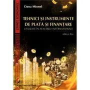 Tehnici si instrumente de plata si finantare utilizate in afacerile internationale, editia 3 de Oana Mionel