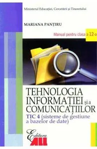 Tehnologia Informatiei - Clasa 12 Tic 4 -Manual de Mariana Pantiru