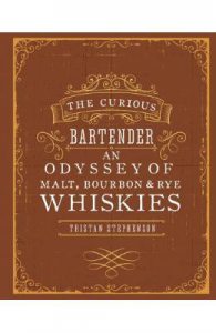 The Curious Bartender: An Odyssey of Malt, Bourbon & Rye Whiskies