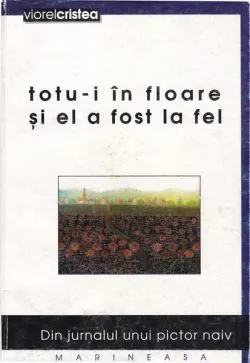 Totu-i în floare și el a fost la fel de Viorel Cristea