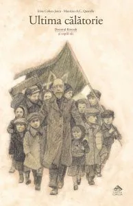 Ultima calatorie. Doctorul Korczak si copiii sai de Irene Cohen-Janca