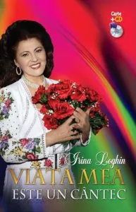 Viata mea este un cantec (carte + CD) de Irina Loghin