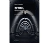 Volumul 2. Mari idei ale matematicii. Infinitul. Calatorie sau destin?