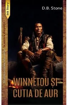 Winnetou si cutia de aur. Seria In umbra dreptatii Vol.2 de D. B. Stone