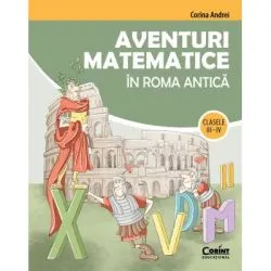 Aventuri matematice in Roma antica – clasele 3-4 de Corina Andrei