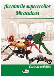 Aventurile supereroilor Miraculous. Carte de activități