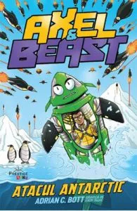 Axel si Beast. Atacul Antarctic de Adrian C. Bott