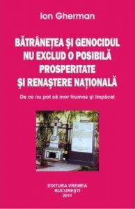 Batranetea si genocidul nu exclud o posibila prosperitate si renastere nationala. De ce nu pot sa mor frumos si impacat