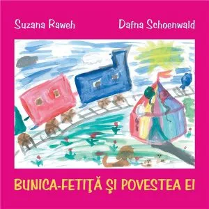 Bunica-fetita si povestea ei de Suzana Raweh