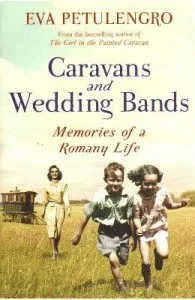 Caravans and Wedding Bands: A Romany Life in the 1960s de Eva Petulengro