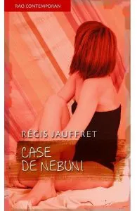 Case de nebuni de Regis Jauffret