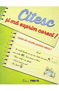 Citesc si ma exprim corect! Cls 1 caiet de studiu