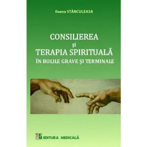 Consilierea si terapia spirituala in bolile grave si terminale