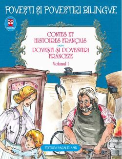 Contes et histoires français. Povești și povestiri franceze. volumul I (ediție bilingvă)