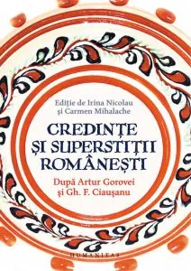 Credinte si superstitii romanesti. Editia 2013 de Artur Gorovei