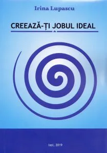 Creeaza-ti jobul ideal de Irina Lupascu