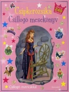 Csillogo mesekonyv: Csipkerozsika - Csillogo matricakkal