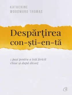 Despărțirea conștientă de Katherine Woodward Thomas