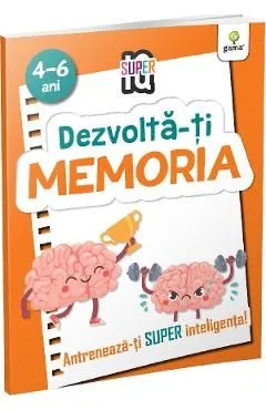 Dezvolta-ti memoria 4-6 ani. Super IQ de Autor Anonim