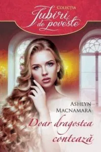Doar dragostea conteaza de Ashlyn Macnamara