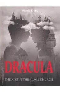 Dracula. The Kiss in the Black Church de Nicole Dutu