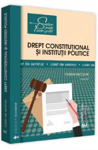 Drept constitutional si institutii politice. Caiet de seminar. Vol.1