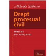 Drept procesual civil. Volumul 1. Teoria generala. Editia a 3-a