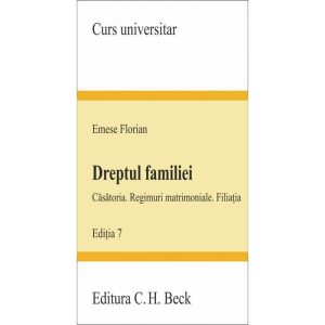 Dreptul familiei. Ediția 7 - 2021Căsătoria. Regimuri matrimoniale. Filiația